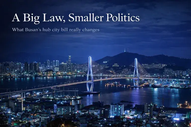 After the spectacle, what does Busan’s global hub bill actually change?